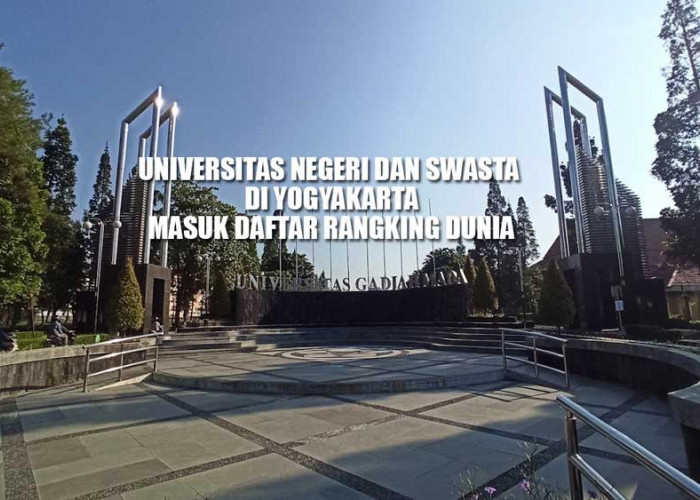 26 Universitas Negeri dan Swasta di Yogyakarta Masuk Daftar Rangking Dunia, Kampus Mana Nomor Satu?