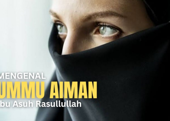 Ummu Aiman, Ibu Asuh Rasulullah yang Penuh Kasih Setelah Ibunda Aminah