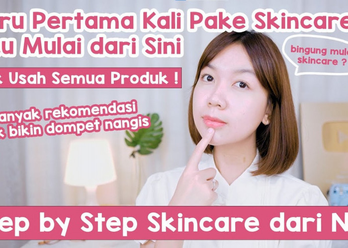 Panduan Skincare untuk Pemula: Mulai dari Nol dengan Aman!