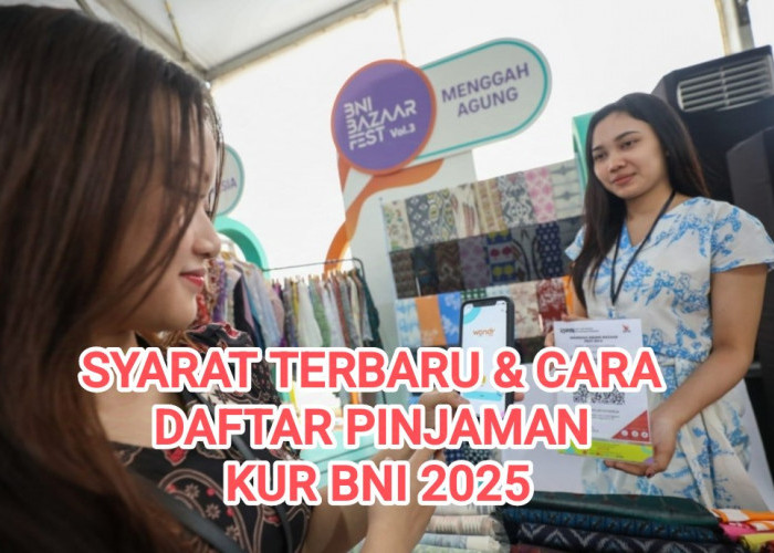 Syarat Terbaru dan Cara Daftar Pinjaman KUR BNI 2025