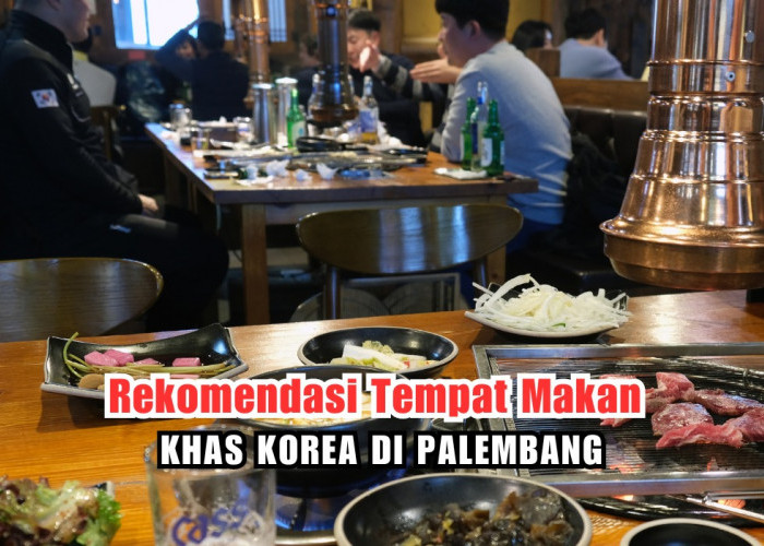 Jaminan Lezat dan Autentik! 5 Tempat Makan Khas Korea di Palembang, Ini Menu Lengkap dan Alamatnya