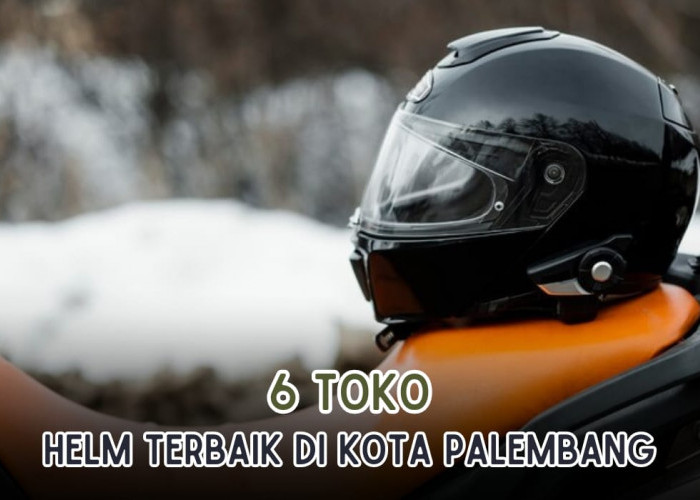 Terlengkap Terbaik, Inilah 6 Toko Helm di Palembang yang Jual Helm Berkualitas dan Buka 24 Jam