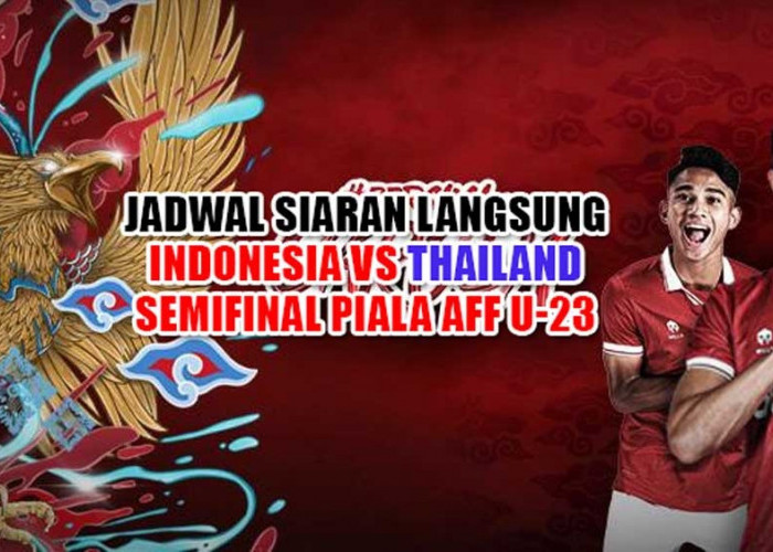 Jadwal Siaran Langsung Indonesia vs Thailand di Semifinal Piala AFF U-23: Tayang di SCTV, 24 Agustus 2023 
