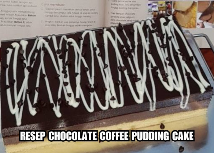 4 Lapis Berbeda! Ini Dia Resep Chocolate coffee puding cake, Sekali Hap Semangat Langsung Bangkit 