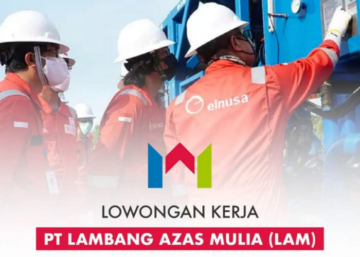 Lowongan Kerja Terbaru PT Lambang Azas Mulia, Pendidikan minimal SMA SMK D3/S1