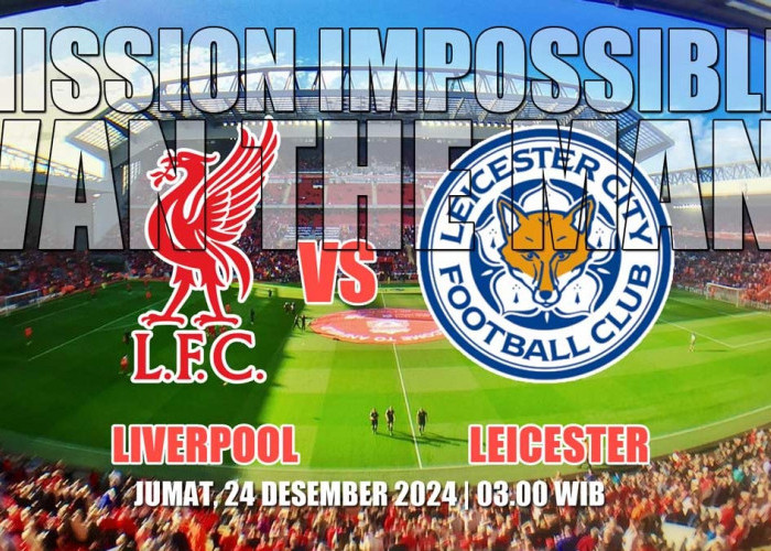 Prediksi dan Preview Liverpool vs Leicester 'Mission Impossible Van The Man'