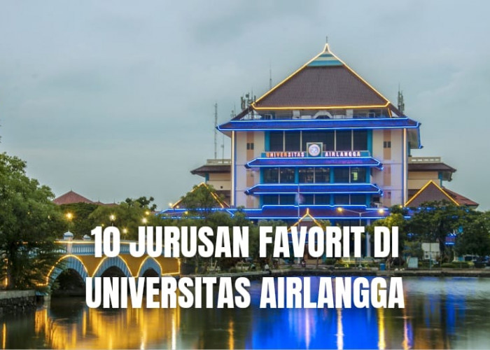 10 Jurusan Kuliah Terfavorit di Universitas Airlangga, Kampus TOP QS WUR 2024!