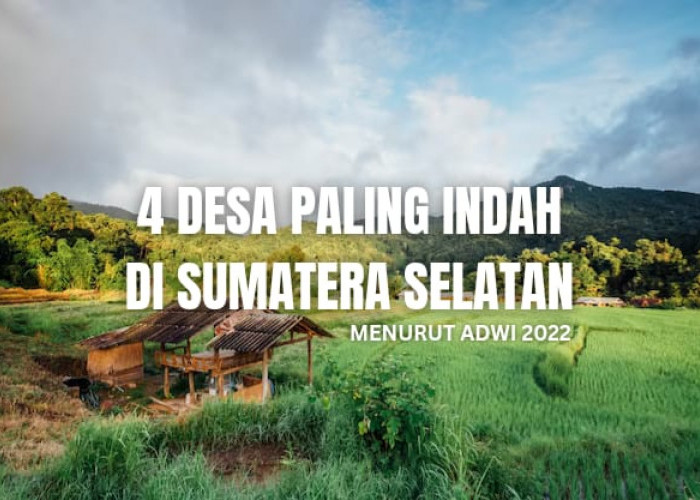 4 Desa Terindah di Sumatera Selatan Berdasarkan ADWI 2022, Cocok untuk Destinasi Wisata!