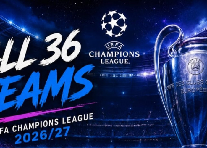 Bagaimana Cara Kerja Sistem Fase Liga Champions musim 2026-27? 