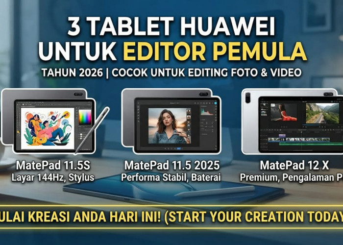 Pas Buat Pemula! 3 Tablet Huawei MatePad Terbaik untuk Edit Foto, Video, dan Desain Grafis