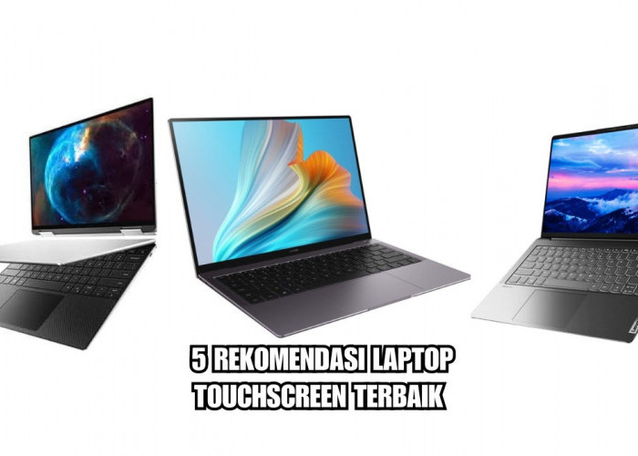 5 Laptop Touchscreen Terbaik yang Cocok untuk Desainer dan Ilustrator, Bikin Kerja Semakin Produktif