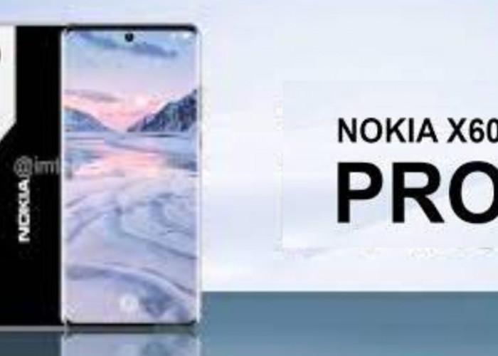 Tingkatkan Pengalaman Fotografi dengan Nokia X60 Pro 5G 2024: Kamera 200MP dan Baterai Tahan Lama