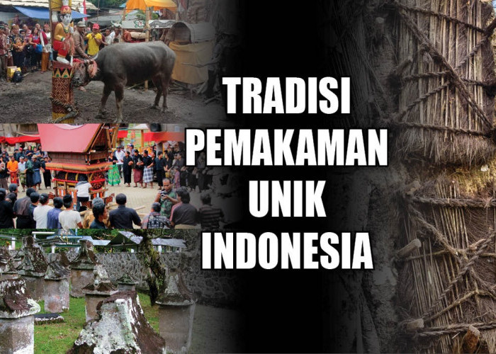 Anti Mainstream! Ini 9 Tradisi Pemakaman Unik dan Sakral yang Hanya Ada di Indonesia