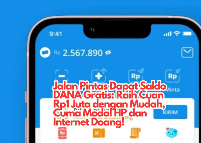 Jalan Pintas Dapat Saldo DANA Gratis: Raih Cuan Rp1 Juta dengan Mudah, Cuma Modal HP dan Internet Doang!