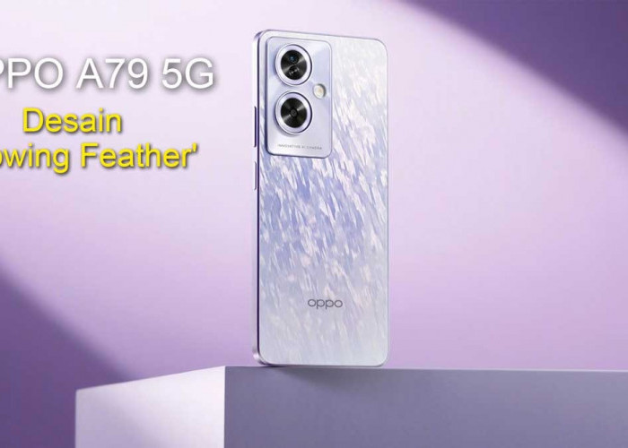 OPPO A79 5G: Desain 'Glowing Feather' dan Kemampuan Fotografi AI 50MP, Pilihan Terbaik untuk Generasi Z