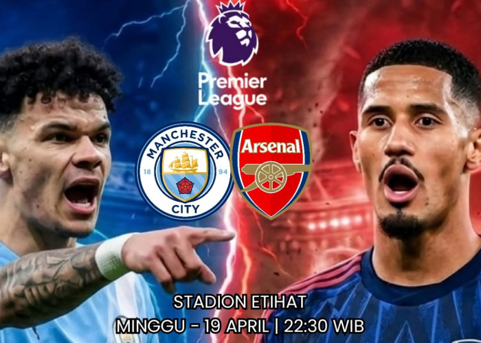 Big Match Liga Premier - Manchester City vs Arsenal: Pertarungan Perebutan Gelar Para Kandidat Juara