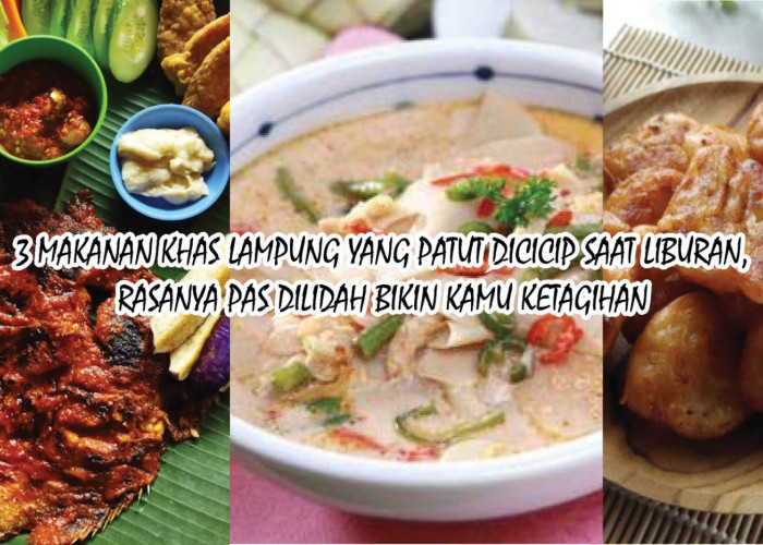 3 Makanan Khas Lampung yang Patut Dicicip Saat Liburan, Rasanya Pas Dilidah Bikin Kamu Ketagihan