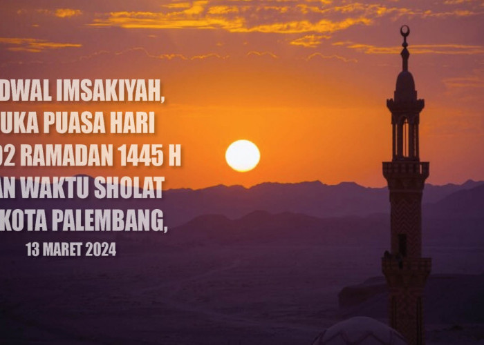Jam Berapa Jadwal Imsakiyah dan Buka Puasa Hari Ke-02 Ramadan 1445 H di Kota Palembang? Cek di Sini Infonya