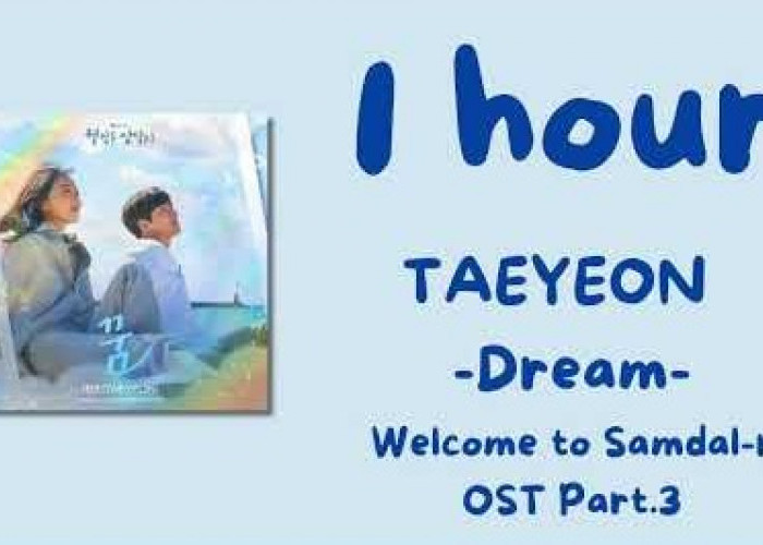 OST Welcome To Samdal-Ri! Ini Lirik Lagu dan Terjemahan 'Dream' - Taeyeon