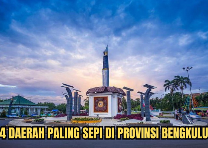 4 Daerah Paling Sepi di Provinsi Bengkulu, Ada Kabupaten yang Jumlah Penduduknya Cuma 107.693 jiwa