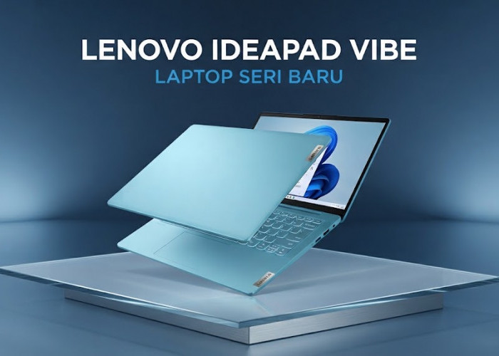 Tampil Lebih Ramping dan Berkarakter: Bocoran Spesifikasi Lenovo IdeaPad Vibe Laptop Kelas Menengah