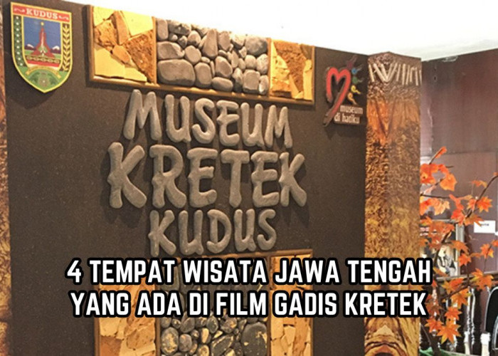 Jarang Dilirik Wisatawan,Ini 4 Tempat Wisata di Jawa Tengah yang Ada di Film Gadis Kretek,Tertarik Berkunjung?