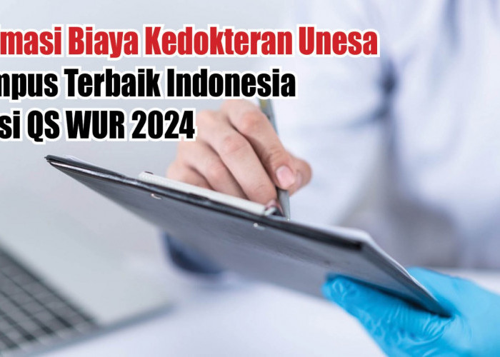 Estimasi Biaya Kedokteran Unesa, Kampus Terbaik Indonesia Versi QS WUR 2024