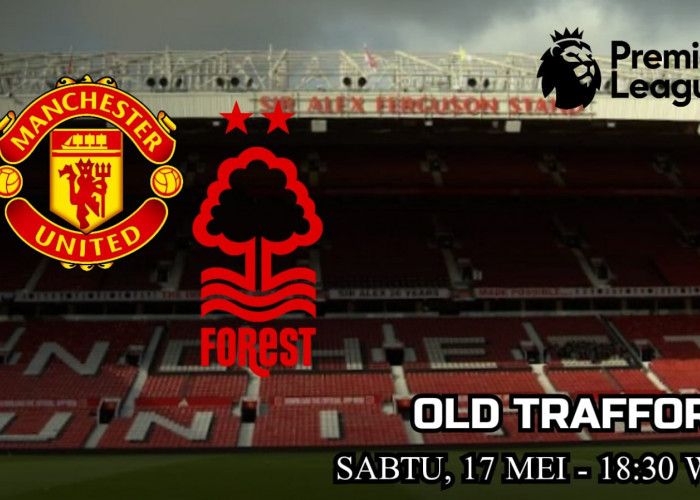Manchester United vs Nottingham Forest: Pertandingan Kandang Terakhir Setan Merah di Liga Premier 2025–26