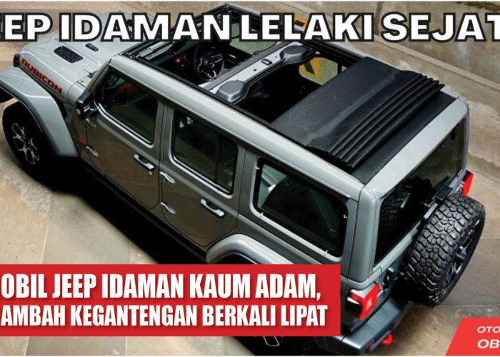 6 Mobil Jeep Idaman Kaum Adam, Menambah Kegantengan Berkali Lipat