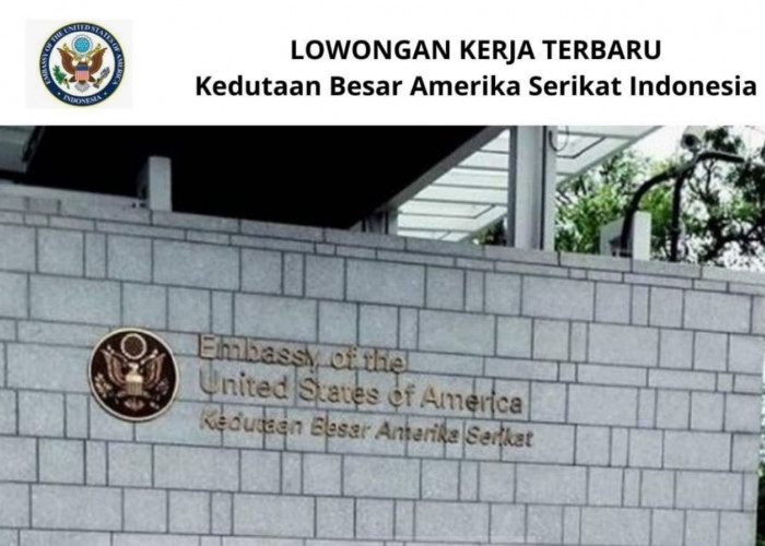 Gaji Mencapai 40 Juta Perbulan, Simak persyaratan dan Cara Lamar Lowongan Kerja Kedubes Amerika Serikat 