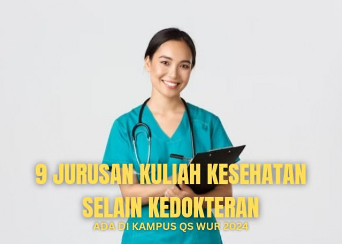 Selain Kedokteran, Berikut 9 Jurusan Kuliah Kesehatan di Kampus QS WUR 2024, Berminat?