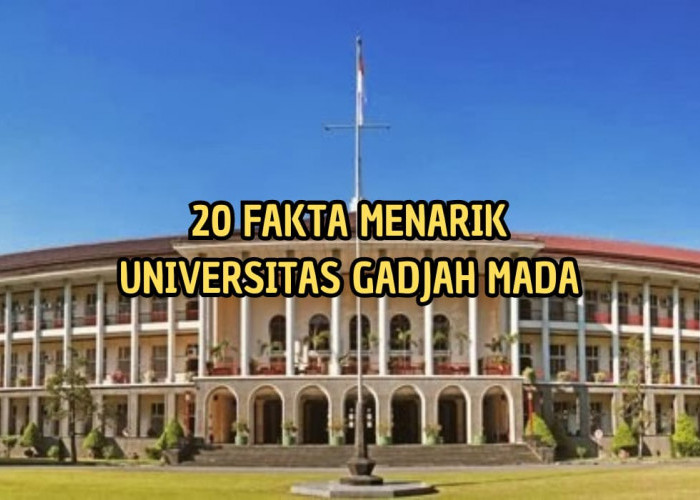 20 Fakta Menarik dari Universitas Gadjah Mada, Penasaran?
