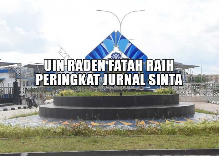 UIN Raden Fatah, Kampus Terbaik di Sumatera Selatan Ini Peringkat 5 Jurnal SINTA Kategori PTKIN