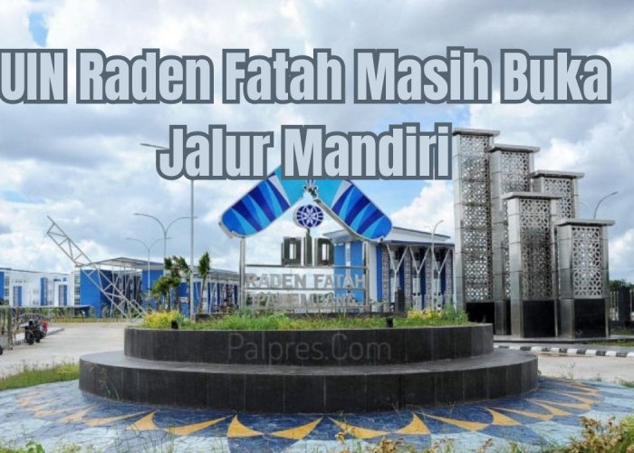 UIN Raden Fatah Masih Buka Jalur Mandiri, Kampus Islam Terbaik di Sumatera Selatan, Minat?