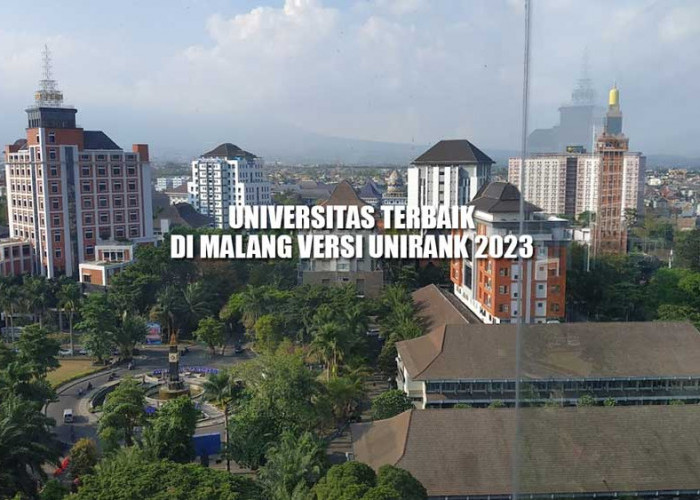 15 Universitas Terbaik di Malang, Negeri dan Swasta Masuk Rangking Dunia, Ada UB, UM, ITN, hingga UNMER