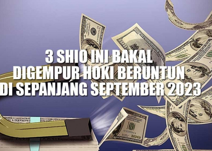 Siap-siap! 3 Shio Ini Bakal Digempur Hoki Beruntun di Sepanjang September 2023, Cek Shiomu di Sini!