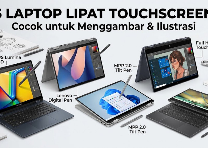 Nggak Perlu Mahal! 5 Laptop Convertible Touchscreen Terbaik untuk Menggambar dan Desain Grafis