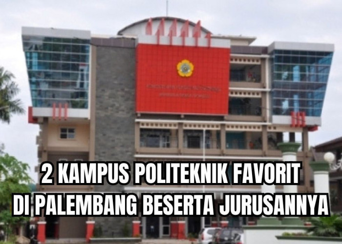 Jadi Incaran Banyak Lulusan SMK, Ini 2 Kampus Politeknik Favorit di Palembang beserta Jurusannya, Berminat?