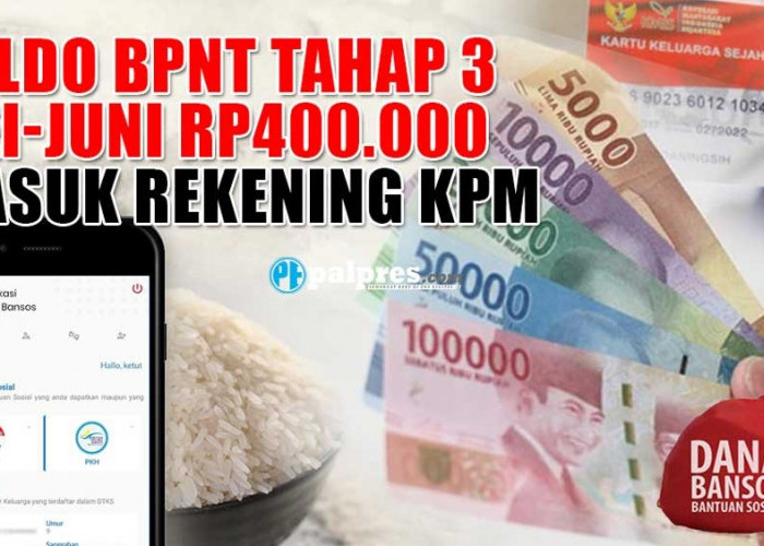 MAKIN BANYAK, Saldo BPNT tahap 3 Mei-Juni Rp400.000 Masuk Rekening KPM