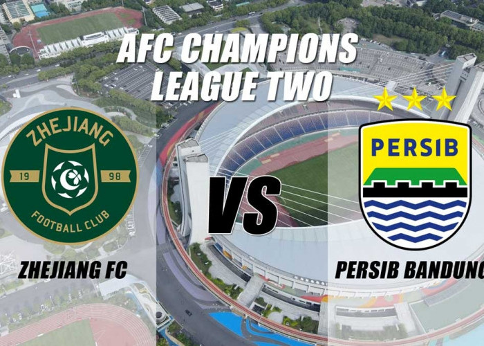 Preview AFC Champions League 2 Zhejiang vs Persib Bandung 'Yakin Menang'