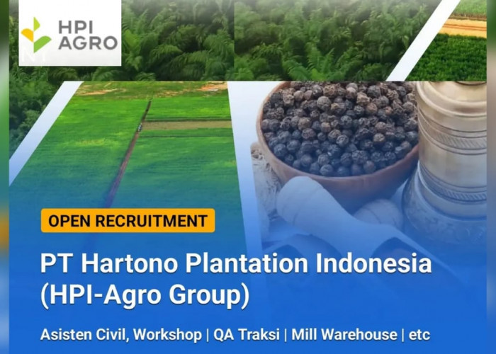 Dibuka 8 Lowongan Kerja Baru Perkebunan PT Hartono Plantation Indonesia Untuk Lulusan SMA dan SMK, Syaratnya?