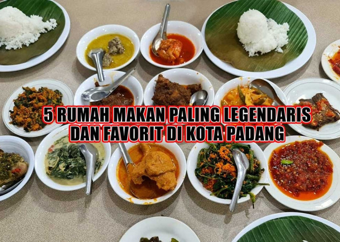 Rasanya Enak Bikin Auto Kalap! Ini 5 Rumah Makan Paling Legendaris dan Favorit di Padang