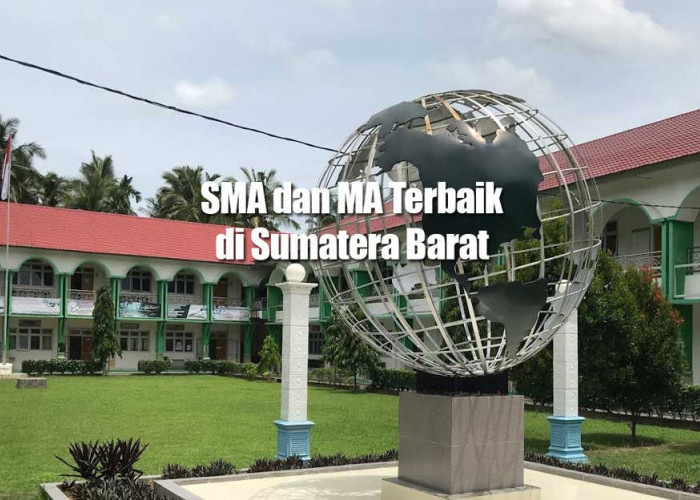 7 SMA dan MA Terbaik di Provinsi Sumatera Barat, Cocok Buat Referensi PPDB 2023