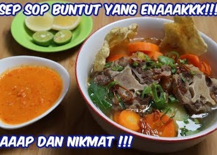 Comfort Food Banget! Ini Resep Sop Buntut Super Gurih, Cocok Jadi Menu Sahur Ramadan 2024, Bersama Keluarga