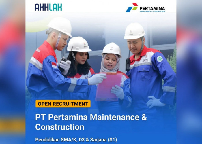 Penerimaan Besar-besaran BUMN PT Pertamina Maintenance-Construction Buka Lowongan Kerja Lulusan SMA SMK D3/S1