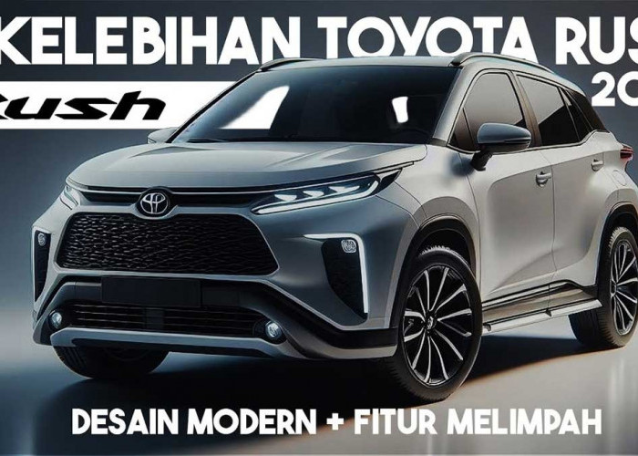 Intip Fitur Canggih Toyota Rush 2024, Mobil SUV Keluarga untuk Mudik Lebaran 