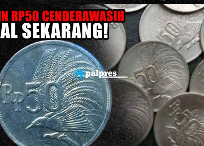 Jual Sekarang, Koin Kuno Rp50 Bergambar Cendrawasih, Siap-siap Mendadak jadi Jutawan