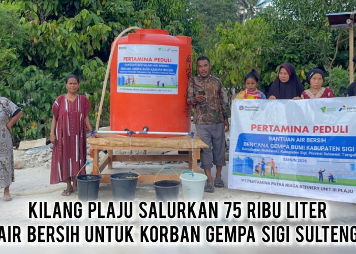 Tanggap Bencana Sigi, Kilang Plaju Salurkan 75 Ribu Liter Air Bersih, Ini Buktinya!