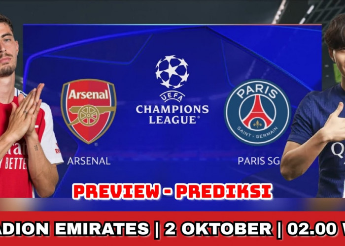 Liga Champions Arsenal vs PSG: Preview, Kabar Tim, Susunan Pemain, dan Prediksi Skor