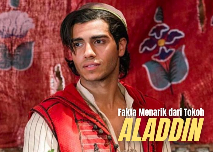 Fakta Menarik Tokoh Aladdin di Versi Film Live-Action 2019, Sutradara Kesulitan Temukan Aktor Utama?